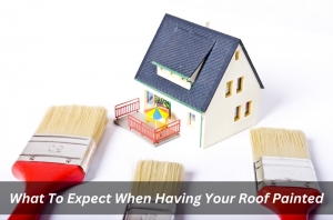 What To Expect When Having Your Roof Painted