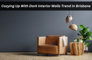 Cozying Up With Dark Interior Walls Trend In Brisbane